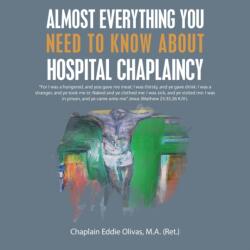 Almost Everything You Need to Know About Hospital Chaplaincy (ISBN: 9781664220485)