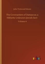 The Covenanters of Damascus; a Hitherto Unknown Jewish Sect (ISBN: 9783752413946)