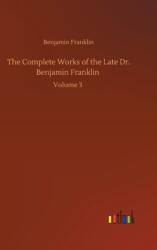 The Complete Works of the Late Dr. Benjamin Franklin (ISBN: 9783752398090)