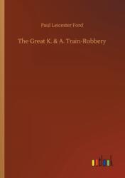 The Great K. & A. Train-Robbery (ISBN: 9783752318715)