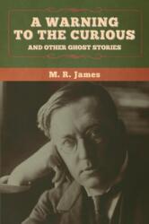 warning to the curious and other ghost stories (ISBN: 9781647996659)