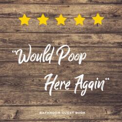 Would Poop Here Again, Bathroom Guest Book (ISBN: 9781649441386)