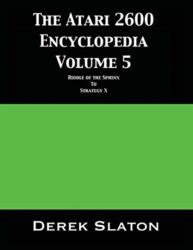 The Atari 2600 Encyclopedia Volume 5 (ISBN: 9781945294341)