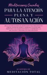 Meditaciones Guiadas Para La Atencion Plena y Autosanacion (ISBN: 9781800600614)