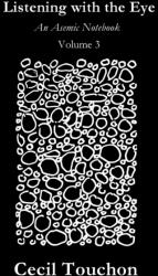 Listening with the Eye - An Asemic Notebook - Volume 3 (ISBN: 9781794712089)