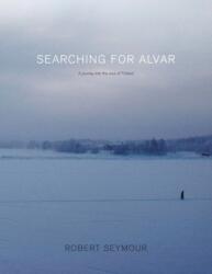 Searching for Alvar: A journey into the soul of Finland (ISBN: 9781789556407)