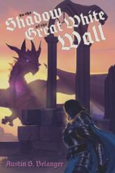 In the Shadow of the Great White Wall (ISBN: 9781733835541)