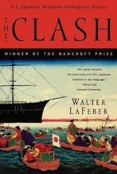 The Clash: U. S. -Japanese Relations Throughout History (ISBN: 9780393318371)