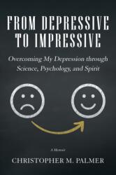 From Depressive to Impressive (ISBN: 9781504314985)