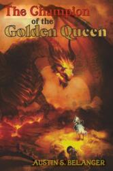 The Champion of the Golden Queen (ISBN: 9781733835503)