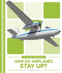 Science Questions: How Do Airplanes Stay Up? (ISBN: 9781641855846)