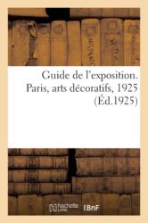 Guide de l'Exposition. Paris, Arts Decoratifs, 1925 (ISBN: 9782329201429)