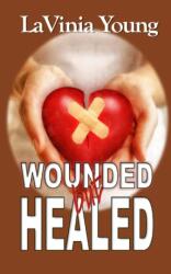 Wounded but Healed (ISBN: 9780692136416)