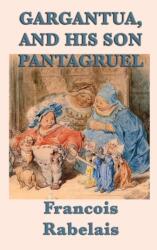 Gargantua, and His Son Pantagruel (ISBN: 9781515426042)