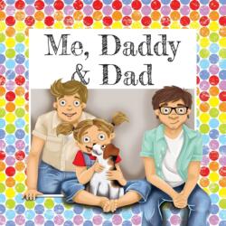 Me, Daddy & Dad (ISBN: 9780993557958)