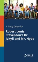 Study Guide for Robert Louis Stevenson's Dr. Jekyll and Mr. Hyde (ISBN: 9781375398169)