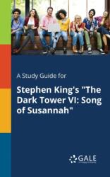 A Study Guide for Stephen King's "The Dark Tower VI (ISBN: 9781375390484)