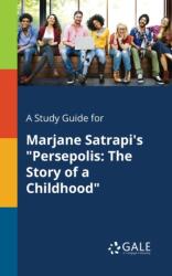 Study Guide for Marjane Satrapi's Persepolis - Cengage Learning Gale (ISBN: 9781375386258)