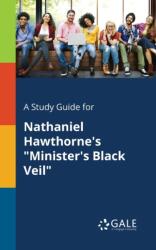 A Study Guide for Nathaniel Hawthorne's "Minister's Black Veil (ISBN: 9781375384384)