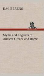 Myths and Legends of Ancient Greece and Rome (ISBN: 9783849524333)