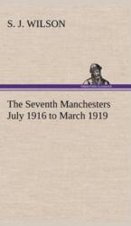 The Seventh Manchesters July 1916 to March 1919 (ISBN: 9783849161835)