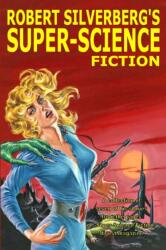Robert Silverberg's Super-Science Fiction (ISBN: 9781365865695)