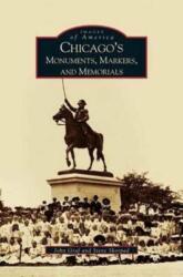 Chicago's Monuments, Markers and Memorials (ISBN: 9781531613570)