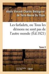 Les Farfadets, Ou Tous Les Demons Ne Sont Pas de l'Autre Monde. Tome 2 (ISBN: 9782011333858)