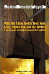 What the Aliens Told Us About God, Jesus, Human Soul and the Afterlife (ISBN: 9781365294402)