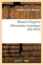 Manuel d'Hygiene Elementaire Et Pratique (ISBN: 9782011763143)