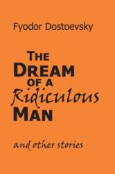Dream of a Ridiculous Man and Other Stories (ISBN: 9781627300551)