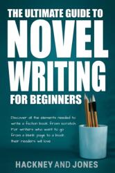 Ultimate Guide to Novel Writing for Beginners (ISBN: 9781915216182)