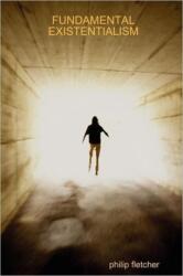 Fundamental Existentialism (ISBN: 9780955687952)