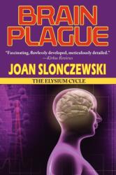 Brain Plague - An Elysium Cycle Novel - Joan Slonczewski (ISBN: 9781604504460)