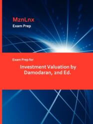 Exam Prep for Investment Valuation by Damodaran, 2nd Ed (ISBN: 9781428869103)