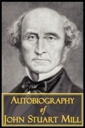 Autobiography of John Stuart Mill (ISBN: 9781604503142)