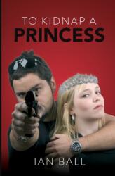 To Kidnap a Princess (ISBN: 9781739690526)