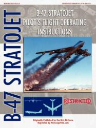 B-47 Stratojet Pilot's Flight Operating Instructions (ISBN: 9781435705548)