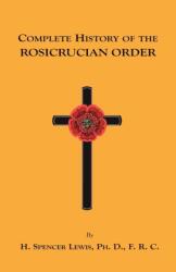 Complete History of the Rosicrucian Order (ISBN: 9781585092017)