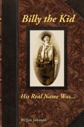 Billy the Kid, His Real Name Was (ISBN: 9781598004731)