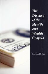 Disease of the Health & Wealth Gospels - Gordon, D. Fee (ISBN: 9781573830669)