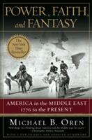 Power Faith and Fantasy: America in the Middle East: 1776 to the Present (ISBN: 9780393330304)