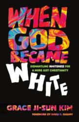 When God Became White (ISBN: 9781514009390)