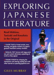 Exploring Japanese Literature: Reading Mishima, Tanizaki And Kawabata In The Original - Giles Murray (2013)