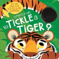 What's it like to. . . Tickle a tiger? (ISBN: 9781915356550)