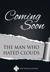 Man Who Hated Clouds (ISBN: 9781641087582)