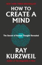 How to Create a Mind: The Secret of Human Thought Revealed (ISBN: 9780715654538)