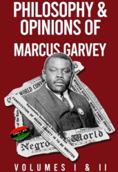 Philosophy and Opinions of Marcus Garvey [Volumes I and II in One Volume (ISBN: 9781639230174)