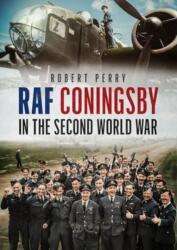 RAF Coningsby in the Second World War (ISBN: 9781781559185)