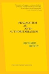 Pragmatismul ca anti-autoritarism (ISBN: 9780674295476)